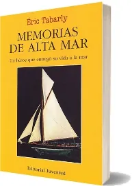 Descargar Gratis «Memorias de Alta Mar» de Éric Tabarly 2022 + resumen