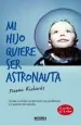 PDF Mi Hijo Quiere Ser Astronauta del autor Naomi Richards