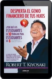 Leer «Despierta el Genio Financiero de Tus Hijos» online PDF Robert t. Kiyosaki Google Drive
