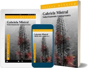 PDF «Gabriela Mistral Soberbiamente Transgresora» completo | Susana Münnich + ePub