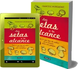 Libro completo: Las Setas a tu Alcance de Francesc Murgadas en PDF