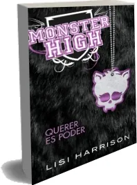 Descargar «Monster High 3. Querer es Poder» en PDF gratis | Lisi Harrison | 2022 Mega
