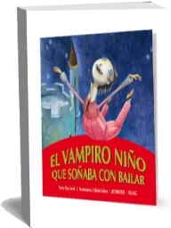 El Vampiro Niño Que Soñaba Con Bailar PDF completo gratis Google Drive