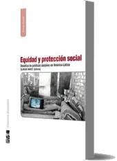Descargar Equidad y Protección Social. Desafíos de Políticas Sociales en América Latina actualizado Google Drive