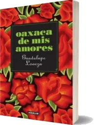 PDF «Oaxaca de Mis Amores» completo | Guadalupe Loaeza + eBook