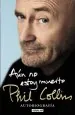 PDF Aún no Estoy Muerto del autor Phil Collins