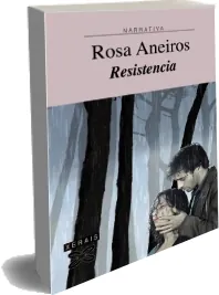 Libro completo: Resistencia de Rosa Aneiros en EPUB, DOCX, PDF, DOC, TXT, RB, WORD