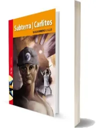 Bajar gratis Subterra Carlitos de Baldomero Lillo Libro completo + resumen PDF, editorial (Zig Zag) ePub español free Dropbox, Apple iCloud, FilePup.net, MediaFire, MEGA, Microsoft OneDrive, Jirafeau 2022