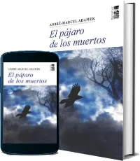 Libros buenos para leer: El Pájaro de Los Muertos de André Marcel Adamek Google Books (112) páginas, disponible en Amazon Drive, MediaFire, FileHosting, 1fichier, Dropbox, WeTransfer, Dropshare, Microsoft OneDrive DOC, EPUB, WORD, PDF, TXT, OEB, CSV, DOCX Bajar gratis