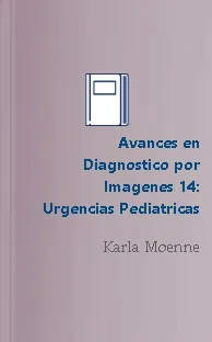 Google Books en PDF: Avances en Diagnostico por Imagenes 14: Urgencias Pediatricas edición 2022 versión completa