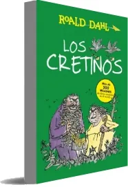 Libros buenos para leer: Los Cretinos escrito por Roald Dahl Google Books ZIPX, MobiPocket, ACE, RAR, ZIP