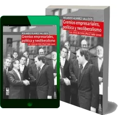 Gremios Empresariales, Política y Neoliberalismo #PDF #GRATIS + eBook