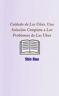 Leer Cuidado de Las Uñas. Una Solucion Completa a Los Problemas de Las Uñas en español + resumen