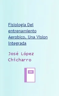 Fisiologia Del entrenamiento Aerobico. Una Vision Integrada de José López Chicharro descargar libro completo gratis