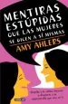 PDF Mentiras Estúpidas Que Las Mujeres se Dicen a sí Mismas del autor Amy Ahlers