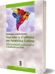 Descargar «Nación y Cultura en América Latina» de Bernardo Subercaseaux gratis ePub 2022 Google Drive