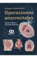 PDF Cirugia Colorrectal: Operaciones Anorrectales del autor Steven d. Wexner