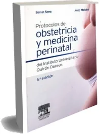 Descargar Protocolos de Obstetricia y Medicina Perinatal Del Instituto Universitario Quiron Dexeus, 5ta. Ed. de B. Serra Libro completo + resumen PDF (Editorial: Elsevier) español gratis