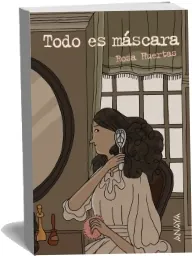 Todo es Máscara del autor «Rosa Huertas» completo en EPUB, TXT, JPEG, DOCX, PDF, DOC, WORD descargar libro 2022