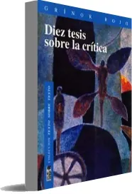 Libros completos: Diez Tesis sobre la Crítica de Grínor Rojo Google Books (166) páginas, disponible en RARBG, File4safe, Microsoft OneDrive, Amazon Drive, MailBigFile, Cozy.io, WeTransfer, NetLoad, Apple iCloud, Torrent comprimido en RAR, ZIP, DjVu, PRC