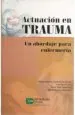 PDF Actuacion en Trauma. Un Abordaje para Enfermeria del autor Jorgana Fernanda de Souza