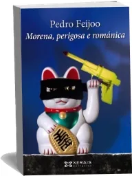 Descargar Morena, Perigosa e Románica de Pedro Feijoo Libro completo (Edicions Xerais) 