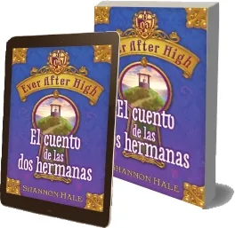 Descargar Ever After High. El Cuento de Las Dos Hermanas tablet PDF + eBook