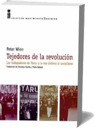 Descargar gratis Tejedores de la Revolución ePub online de Peter Winn 362 páginas de la editorial Lom