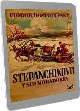 Libro completo Stepánchikovo y Sus Habitantes PDF gratis