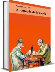 Libro completo gratis en PDF: Al Compás de la Rueda escrito por Juan Ignacio Colil en PDF, DOC, AZW3, DOCX, JPEG, EPUB, TXT, WORD 2022 | Kindle - iPad