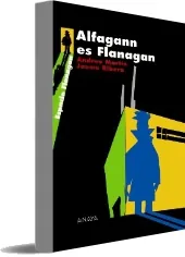 Descargar gratis Alfagann es Flanagan Libro completo + resumen PDF edición 2022 | Sin registro, disponible en Google Drive, Microsoft OneDrive, Torrent, FilesToFriends, Dropbox, JumpShare, Apple iCloud