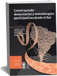 Descargar en español completo PDF Construyendo Democracias y Metodologías Participativas desde el Sur + resumen