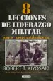PDF 8 Lecciones de Liderazgo Militar para Emprendedores del autor Robert t. Kiyosaki