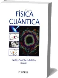 Libros completos: Física Cuántica de Carlos Sánchez Del río Google Books PDF (Ediciones Pirámide) disponible en RAR, 7z, ZIP, LZMA, MobiPocket Bajar sin registro