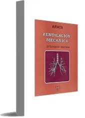 «Ventilacion Mecanica. Principios Basicos» Descargar [GRATIS] autor Armando Arata 2022 + resumen