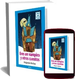 Libros completos para leer: Eres un Vampiro y Otros Cuentos escrito por Alejandra Herbas Google Books ZIP, LZMA2, RAR Bajar sin registro