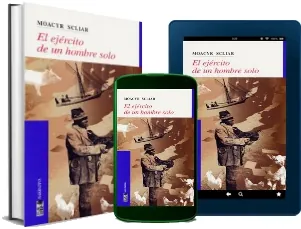 Libros completos: El Ejército de un Hombre Solo de Moacyr Scliar Google Books (136) páginas Google Drive, 4Shared, MediaFire, WeTransfer, FilesToFriends, Microsoft OneDrive, Amazon Drive (Resubido)