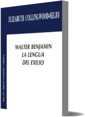 Descarga gratis en PDF, ePub y eBook Walter Benjamin. La Lengua Del Exilio