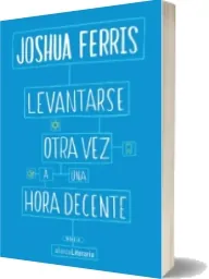 Libro «Levantarse Otra Vez a Una Hora Decente» PDF gratis + ePub para Descargar 2022 + resumen