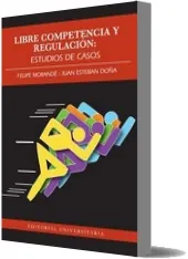 Libre Competencia y Regulación. Estudios de Casos eBook + ePub Descargar 2022