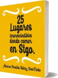Descargar «25 Lugares Imprescindibles Donde Comer en Santiago» eBook free Álvaro Peralta Sáinz PDF 2022 Mega