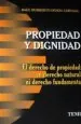 PDF Propiedad y Dignidad: El Derecho de Propiedad: Ni Derecho Natural, ni Derecho Fundamental del autor Raúl Humberto Ochoa Carvajal