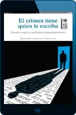 Leer «El Crimen Tiene Quien le Escriba Cuentos Negros y Policíacos Latinoamericanos» libro gratis en PDF 2022 Google Drive