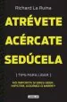 PDF Atrévete, Acércate, Sedúcela del autor Richard la Ruina