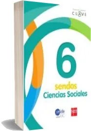 Libros completos para leer: Ciencias Sociales. 6 Básico. Clave Sendas. Texto escrito por Ediciones sm Google Books 2022 Bajar gratis