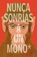 PDF Nunca Sonrías a un Mono del autor Steve Jenkins