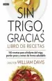 PDF Sin Trigo, Gracias. Libro de Recetas del autor William Davis