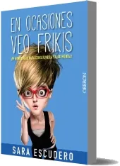 Bajar En Ocasiones Veo Frikis ¡49 Monólogos para Conservar la Salud Mental! de Sara Escudero Libro completo 208 páginas 