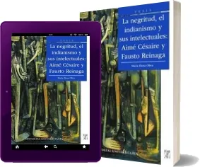 [DESCARGAR] «La Negritud, el Indianismo y Sus Intelectuales. Aimé Césare y Fausto Reinaga» GRATIS PDF | María Elena Oliva Google Drive
