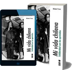 Descargar gratis «Mi Vida Chilena» online escrito por «Helmut Frenz» 284 páginas editor Lom + review en Español